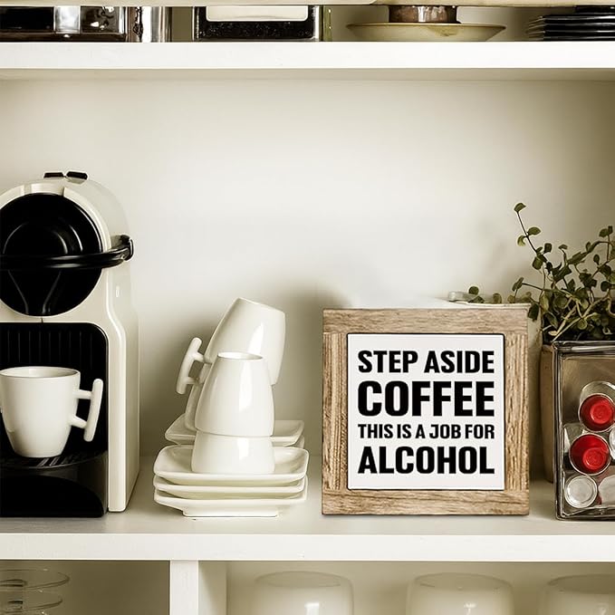 Bar Humor Wooden Box Sign, Step Aside Coffee This Is A Job For Alcohol Wooden Block Sign, Funny Pub Decorative Signs, Rustic Farmhouse Cafe Pub Home Bar Decoration 5.9X5.9 Inches
