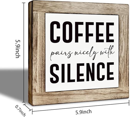 Coffee Bar Decor, Coffee Pairs Nicely With Silence, Rustic Wooden Tabletop Decor, Rustic Wood Signs for Kitchen Cafe Bar, for Living Room Kitchen Shelf 5.9×5.9 inch