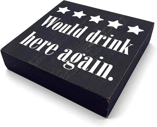 Bar Sign Desk Decor Wooden Box Sign Funny Coffee Bar Accessories Rustic Black Wood Block Plaque Box Sign for Home Outdoor Coffee Bar Kitchen Shelf Table Decoration Would Drink Here Again Sign