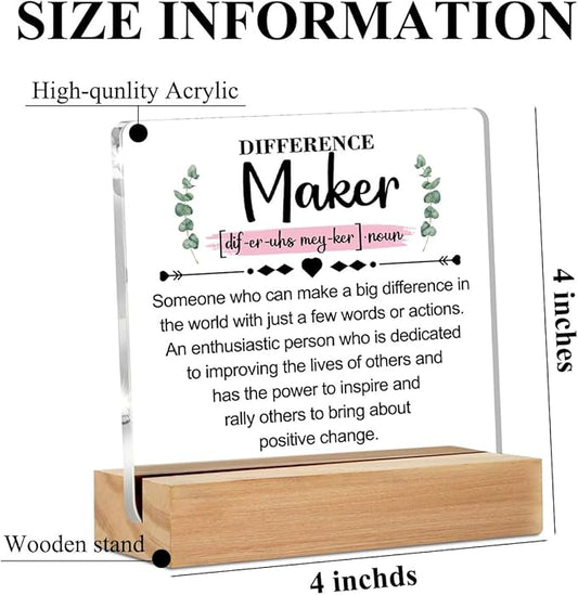 Difference Maker Inspirational Acrylic Sign with Wood Stand, Difference Maker Gift for Bedroom Office Living Room Desk Cubicle Table Shelf Decor, Thank You Gifts for Women Coworker Teacher Boss