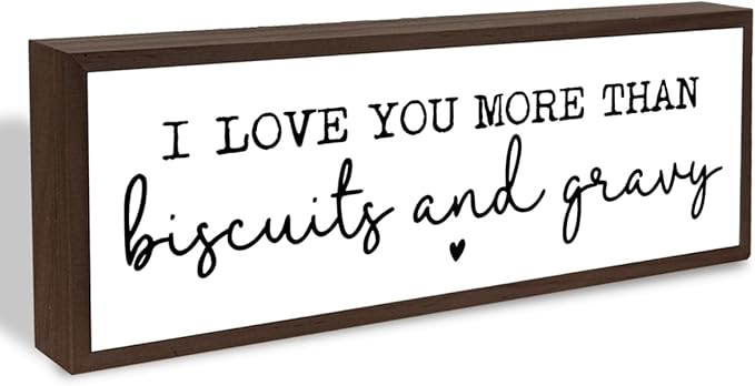 I Love You More Than Biscuits and Gravy Sign, Funny Wood Signs, Decorative Wooden Table Signs, Rustic Framed Love Sign, Funny Kitchen Decor for Shelve Counter, Dining Room Decors