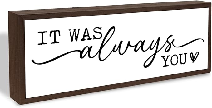 Romantic Wood Sign, Tabletop Decors, Decorative Wooden Table Signs, Master Bedroom Signs, Bride To Be Decorations, Modern Farmhouse Home Decor, It was Always You Sign 17.8x4x1.2 inches