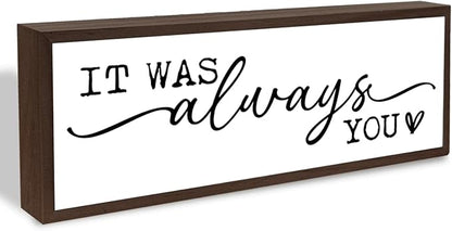 Romantic Wood Sign, Tabletop Decors, Decorative Wooden Table Signs, Master Bedroom Signs, Bride To Be Decorations, Modern Farmhouse Home Decor, It was Always You Sign 17.8x4x1.2 inches