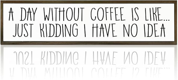 Funny Coffee Decor Sign, Decorative Wooden Signs and Plaques, Country Farmhouse Decor for Home Kitchen, Rustic Coffee Station Decors, Coffees Addict Gift, A Day without Coffees Sign, 17.8x4x1.2 inches