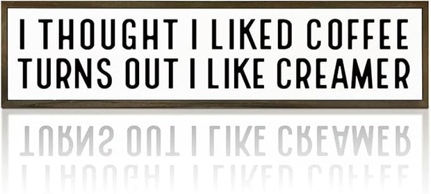 Funny Coffees Decor, Rustic Coffee Station Decors, Coffees Home Decoration for Kitchen Bar, Cafe Decor Accessories, I Thought I Liked Coffee Turns Out I Like Creamer Sign, 17.8x4x1.2 inches