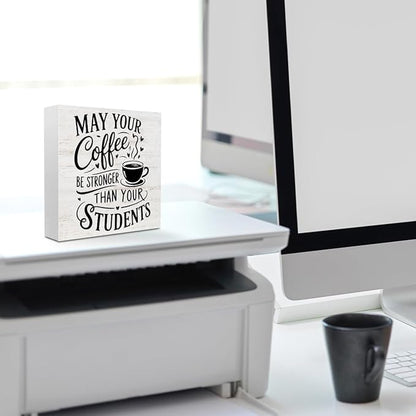 Rustic Teacher Coffee Wood Box Sign - May Your Coffee Be Stronger Than Your Students, Funny Teacher Desk Decor, Table Decorative Signs for Office Classroom Shelf Decoration, Teachers Appreciation Gift