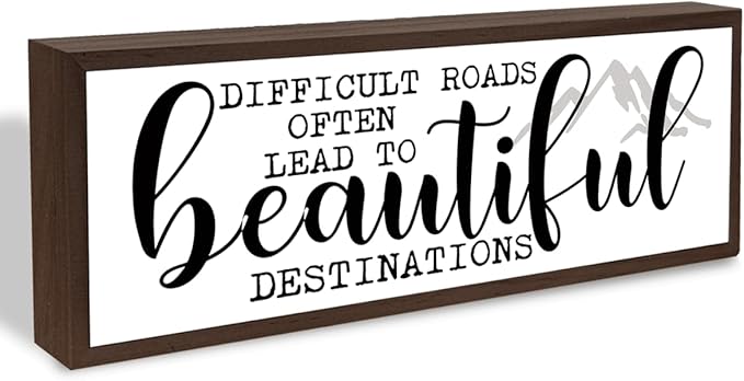 Difficult Roads Often Lead to Beautiful Destinations Sign, Motivational Wood Sign, Decorative Signs and Plaques for Home Office Decor, Rustic Tabletop Shelves Decoration