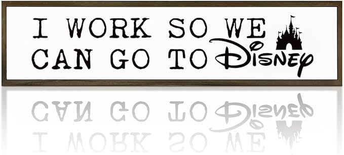 Inspirational Decor Sign, Decorative Wooden Wall Sign, Table Decor Art, Wood Decoration for Home Office Cubicle Workplace, Hanging Framed Wood Signs, I Work So We can Go to Disney Sign