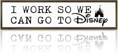 Inspirational Decor Sign, Decorative Wooden Wall Sign, Table Decor Art, Wood Decoration for Home Office Cubicle Workplace, Hanging Framed Wood Signs, I Work So We can Go to Disney Sign