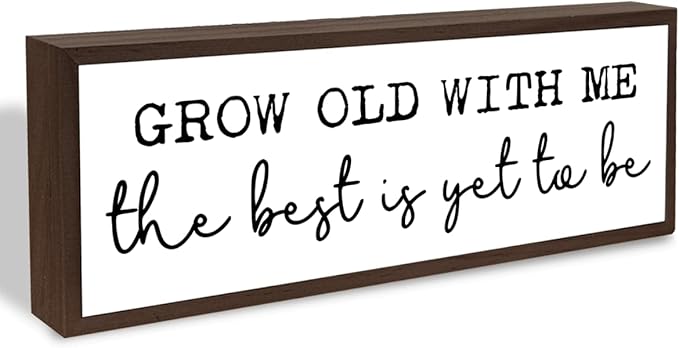 Grow Old with Me the Best is Yet to Be Sign, Romantic Wood Signs, Farmhouse Wooden Wall Plaque, Decorative Wooden Table Sign, Anniversary Decoration, Farmhouse Home Decors, 17.8x4x1.2 inches