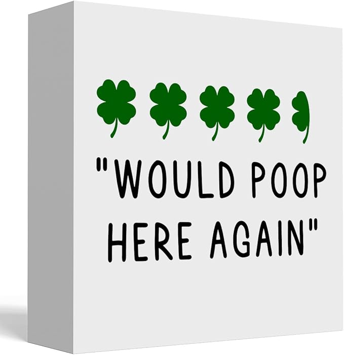 St Patricks Day Decor Funny Bathroom Shamrock Decor Green Four Leaf Clover Would Poop Here Again Wood Sign Funny Home Tabletop Shelf Desk Decor 5 X 5 Inches