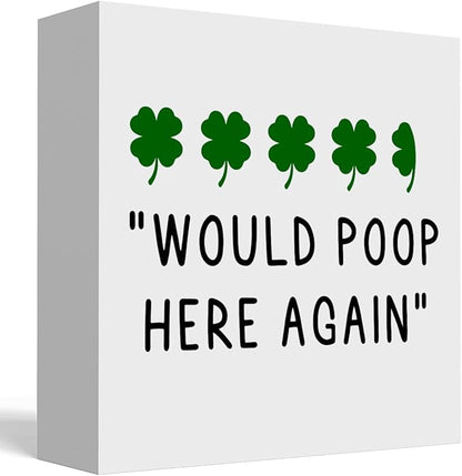 St Patricks Day Decor Funny Bathroom Shamrock Decor Green Four Leaf Clover Would Poop Here Again Wood Sign Funny Home Tabletop Shelf Desk Decor 5 X 5 Inches