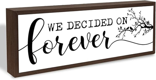 Romantic Wood Decor, We Decide On Forever Sign, Farmhouse Wooden Table Sign, Desk Decor Art, Decorative Wooden Table Signs, Engagement Wedding Party Decoration, Gift for Mr and Mrs 17.8x4x1.2 inches