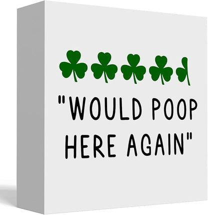 St Patricks Day Decor Funny Bathroom Shamrock Decor Green Would Poop Here Again Wood Sign Funny Home Tabletop Shelf Desk Decor 5 X 5 Inches