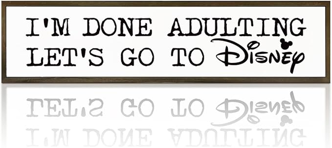 Rustic Decor Sign, Funny Wooden Plaque, Wall Decor Art, Farmhouse Tabletop Decoration for Home Bedroom, Hanging Framed Wood Signs, I'm Done Adulting, Let's Go to Disney Sign