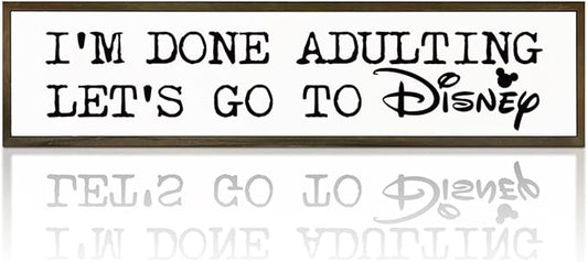 Rustic Decor Sign, Funny Wooden Plaque, Wall Decor Art, Farmhouse Tabletop Decoration for Home Bedroom, Hanging Framed Wood Signs, I'm Done Adulting, Let's Go to Disney Sign