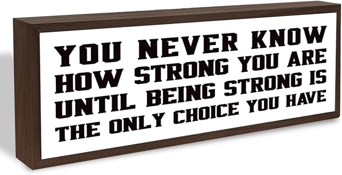 You Never Know How Strong You are Sign, Affirmation Wood Signs, Desk Decor Art, Home Bedroom Decors, Farmhouse Decor for Office Cubicle Workplace, Decorative Framed Wooden Sign Plaque