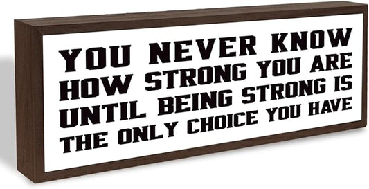 You Never Know How Strong You are Sign, Affirmation Wood Signs, Desk Decor Art, Home Bedroom Decors, Farmhouse Decor for Office Cubicle Workplace, Decorative Framed Wooden Sign Plaque