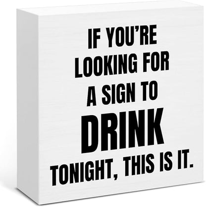 Funny Bar Decor, Home Bar Accessories, Man Cave Signs for Men Decor, If You're Looking for a Sign to Drink Tonight Wooden Sign for Desk