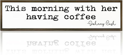 Coffee Decor, Modern Farmhouse Decors for Home Kitchen, Cafe Wall Art, Coffee Lover Gift for Housewarming, This Morning with Her Having Coffee Signs, Johnny Cash Sign, 17.8x4x1.2 inches