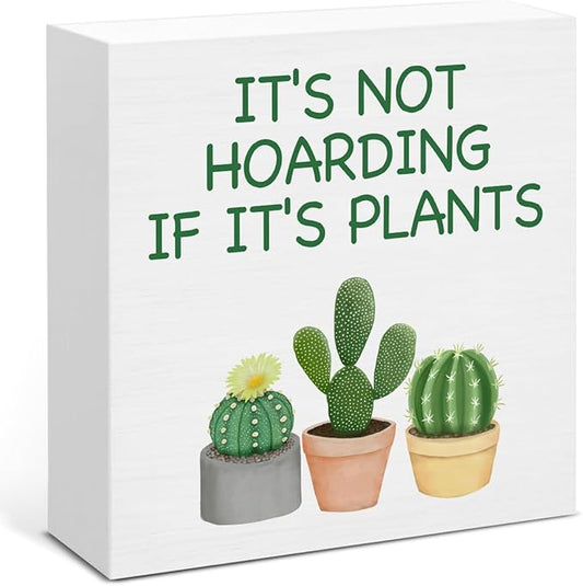 Plant Gifts for Plant Lovers, Gardening Gifts for Gardeners Women, It's Not Hoarding If It's Plants Wood Sign for Home Garden Table Shelf Decor 5 x 5 Inches