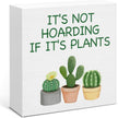 Plant Gifts for Plant Lovers, Gardening Gifts for Gardeners Women, It's Not Hoarding If It's Plants Wood Sign for Home Garden Table Shelf Decor 5 x 5 Inches