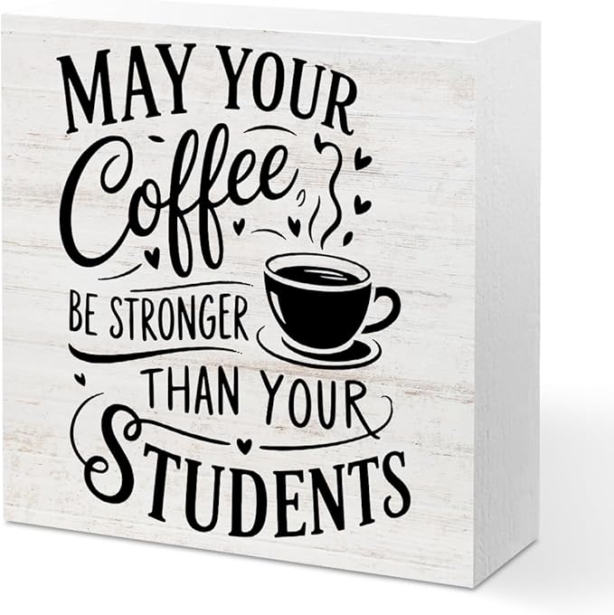 Rustic Teacher Coffee Wood Box Sign - May Your Coffee Be Stronger Than Your Students, Funny Teacher Desk Decor, Table Decorative Signs for Office Classroom Shelf Decoration, Teachers Appreciation Gift