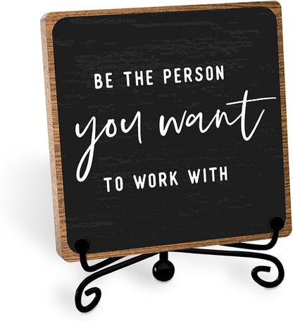 Inspirational Office Decor, Be The Person You Want to Work With Plaque, Office Gifts for Women Men Coworker, Motivational Office Table Desk Cubicles Accessories Decorations