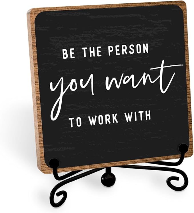 Inspirational Office Decor, Be The Person You Want to Work With Plaque, Office Gifts for Women Men Coworker, Motivational Office Table Desk Cubicles Accessories Decorations
