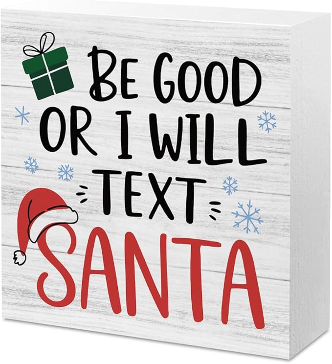 Christmas Decor Christmas Sign Decorations for Home Be Good or I Will Text Santa Sign for Home Office Desk Table Cubicle Shelf Xmas Desk Accessories 5 x 5 inch