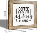 Coffee Bar Decor, Coffee Because Adulting is Hard Decoration Sign, Funny Home Kitchen Decor, Rustic Wooden Table Top Decorations for Wall Tabletop Desk Bar Decoration 5.9×5.9 inch