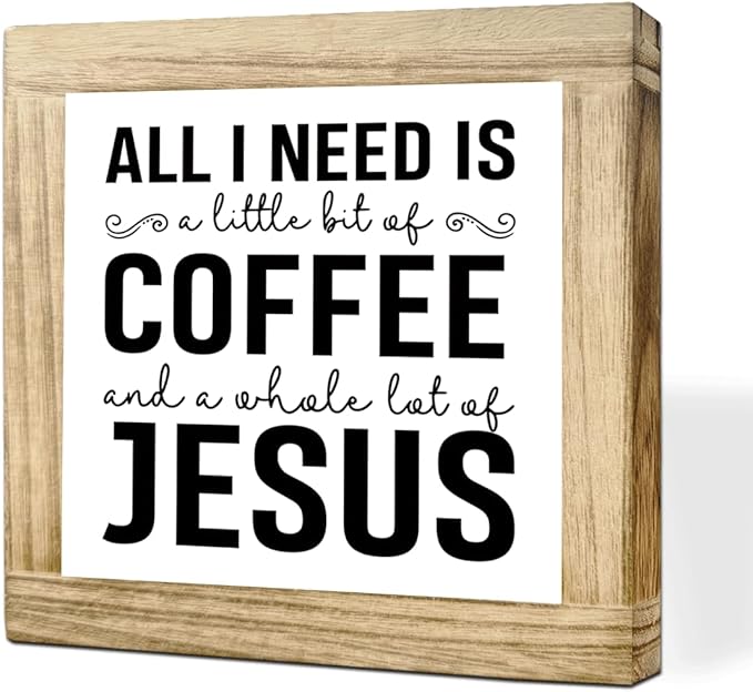 Wood Coffee Sign All I Need Is A Little Bit Coffee And A Whole Lot Of Jesus Farmhouse Coffees Wooden Plaque Handmade Wall Sign for Coffees Bar Kitchen Office Cafe Signs for Home Shelf 5.9x5.9 Inch