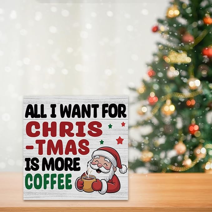 Christmas Coffee Bar Station Sign Decor Christmas Decorations Desk Accessories Indoor for Home Kitchen Office Coffee Bar Santa All I Want for Xmas Is More Wooden Box Decor Signs 5 X 5 Inch