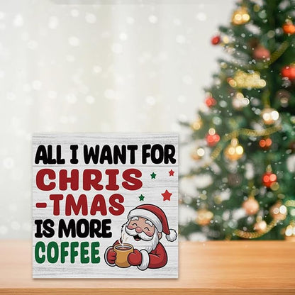 Christmas Coffee Bar Station Sign Decor Christmas Decorations Desk Accessories Indoor for Home Kitchen Office Coffee Bar Santa All I Want for Xmas Is More Wooden Box Decor Signs 5 X 5 Inch
