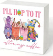 Easter Decorations I'll Hop To It After My Coffee Wooden Box Sign, Funny Bunny Spring Coffee Bar Decor, Farmhouse Easter Desk Shelf Tiered Tray Decor for Home Office 5x5 Inch