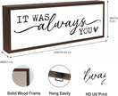 Romantic Wood Sign, Tabletop Decors, Decorative Wooden Table Signs, Master Bedroom Signs, Bride To Be Decorations, Modern Farmhouse Home Decor, It was Always You Sign 17.8x4x1.2 inches