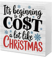 Christmas Decor Christmas Sign Decorations for Home Its Beginning to Cost A Lot Like Xmas Sign for Home Office Desk Table Cubicle Shelf Xmas Desk Accessories 5 x 5 inch