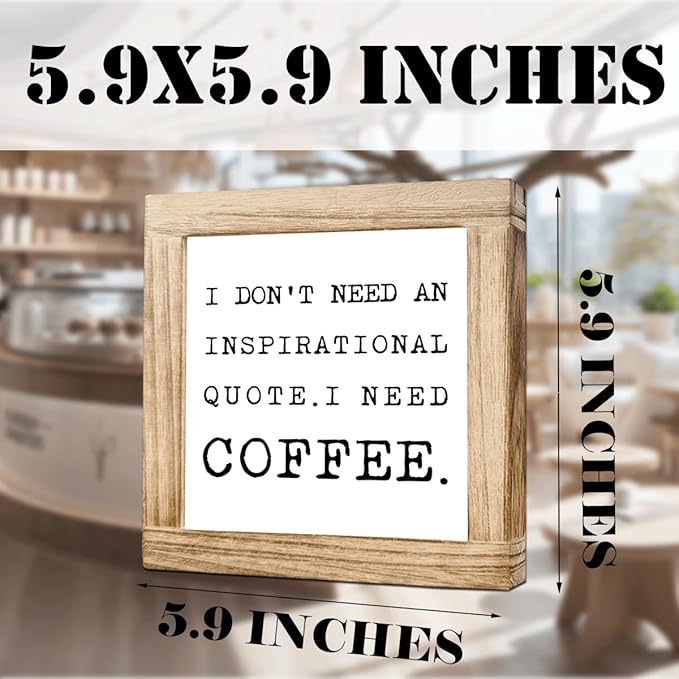 Funny Coffee Decor Sign I Dont Need An Inspirational Quote I Need Coffees Humorous Wood Coffees Quotes Sign Cafe Rustic Wall Decor For Home Kitchen Bar Office Gift For Coffee Lovers 5.9x5.9 Inch