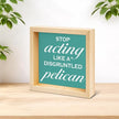 Inspirational Office Desk Decor - Gift for Coworker - Stop Acting Like a Disgruntled Pelican Greek Quote Wood Box Sign for Farmhouse Home Office Desk Shelf Decor（Double-sided）