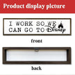 Inspirational Decor Sign, Decorative Wooden Wall Sign, Table Decor Art, Wood Decoration for Home Office Cubicle Workplace, Hanging Framed Wood Signs, I Work So We can Go to Disney Sign
