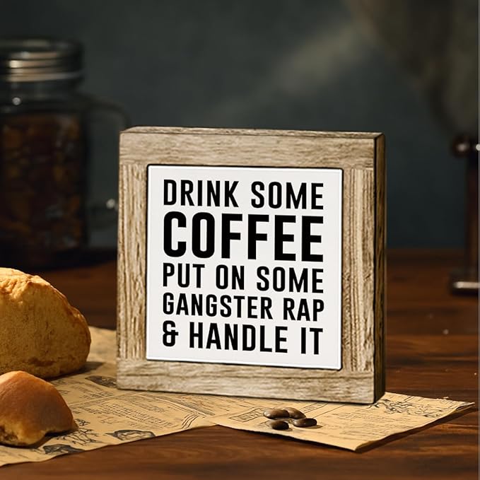 Funny Cafe Wooden Box Sign, Drink Coffee Put on Some Gangster Rap and Handle It, Rustic Cafe Home Office Kitchen Shelf Desk Decor, Coffee Lover Gift 5.9X5.9 Inches