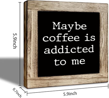 Funny Cafe Wooden Decor, Maybe Coffee is Addicted to Me, Rustic Farmhouse Cafe Pub Home Bar Decoration Accessories, Coffee Lover Decor Gift 5.9X5.9 Inches