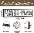 Funny Coffees Decor, Rustic Coffee Station Decors, Coffees Home Decoration for Kitchen Bar, Cafe Decor Accessories, I Thought I Liked Coffee Turns Out I Like Creamer Sign, 17.8x4x1.2 inches