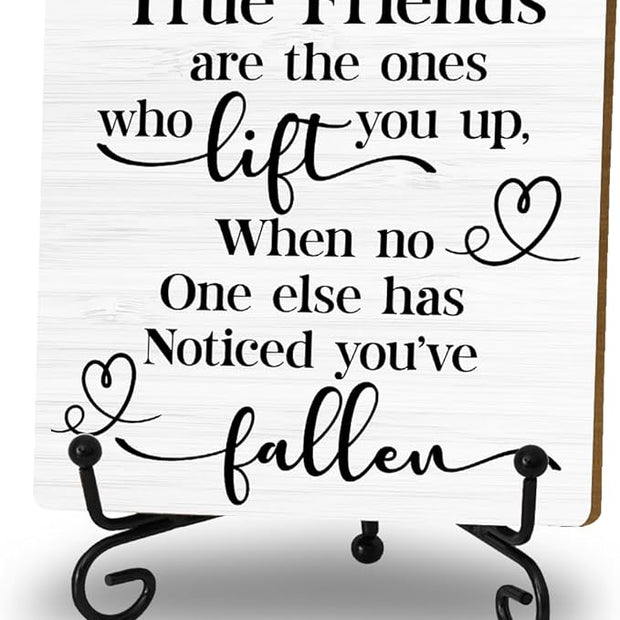 Friendship Quotes Desk Decor Gifts for Women Best Friends, True Friends Are The Ones Who Lift You Up Tabletop Sign, Motivational Wood Plaque With Iron Stand for Home Office Bedroom Shelf Desk Decor