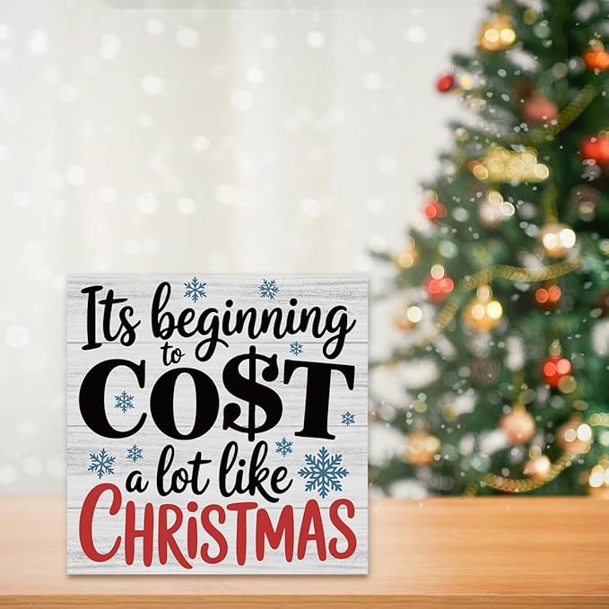 Christmas Decor Christmas Sign Decorations for Home Its Beginning to Cost A Lot Like Xmas Sign for Home Office Desk Table Cubicle Shelf Xmas Desk Accessories 5 x 5 inch