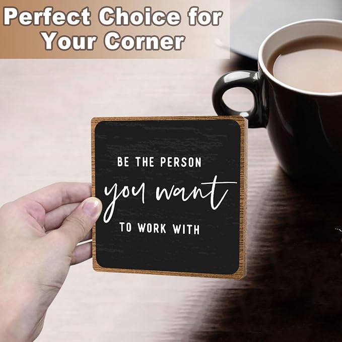 Inspirational Office Decor, Be The Person You Want to Work With Plaque, Office Gifts for Women Men Coworker, Motivational Office Table Desk Cubicles Accessories Decorations