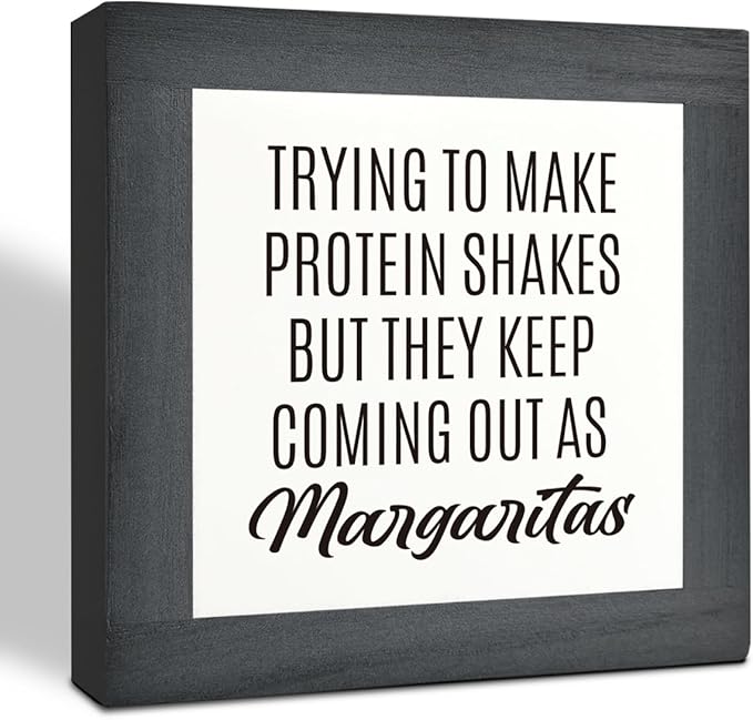 Home Kitchen Decor, Funny Margaritas Sign, Trying to Make Protein Shakes but They Keep Coming Out as Margaritas, Box Wood Desk Sign, Kitchen Bar and Wine Bar Decoration B