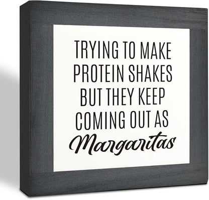 Home Kitchen Decor, Funny Margaritas Sign, Trying to Make Protein Shakes but They Keep Coming Out as Margaritas, Box Wood Desk Sign, Kitchen Bar and Wine Bar Decoration B
