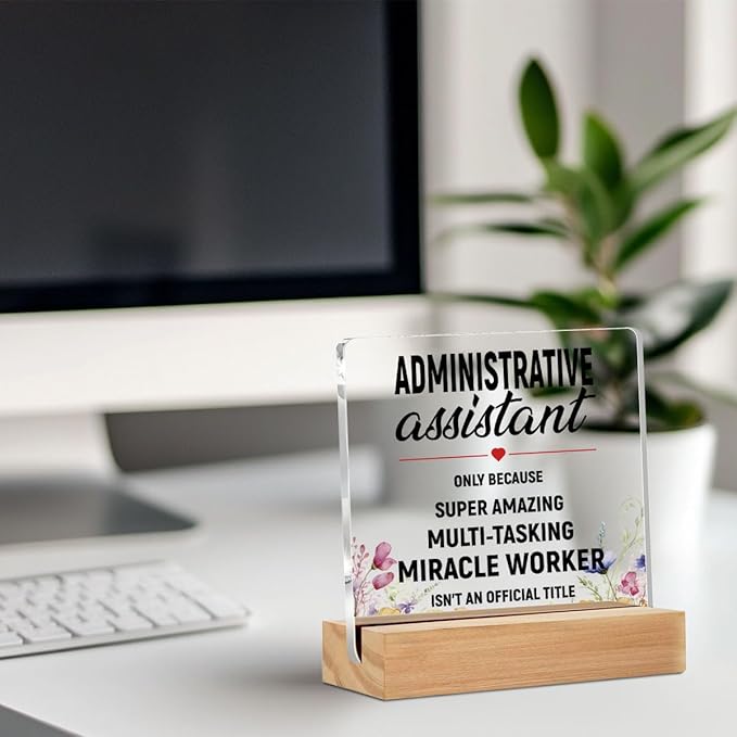Administrative Assistant Gifts Acrylic Sign with Wood Stand, Secretary Gifts for Bedroom Office Living Room Desk Cubicle Table Shelf Decor, Appreciation Gifts for Secretaries Women Coworker Friends