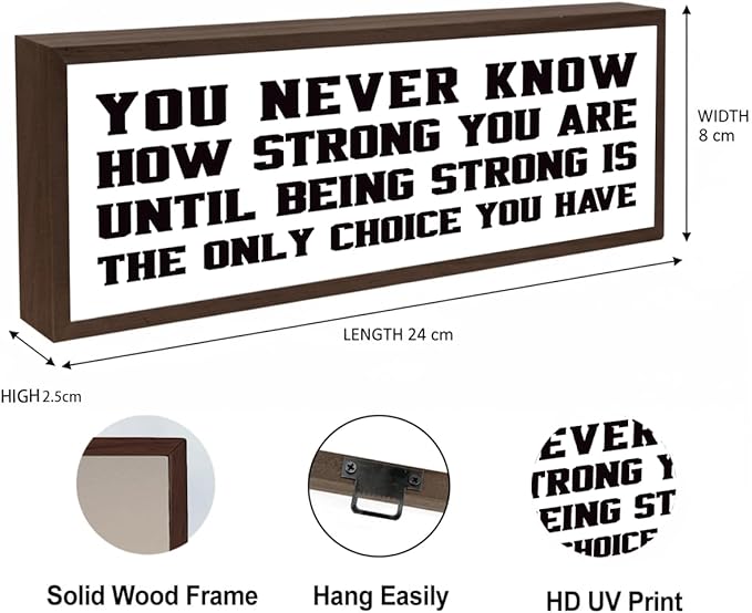 You Never Know How Strong You are Sign, Affirmation Wood Signs, Desk Decor Art, Home Bedroom Decors, Farmhouse Decor for Office Cubicle Workplace, Decorative Framed Wooden Sign Plaque